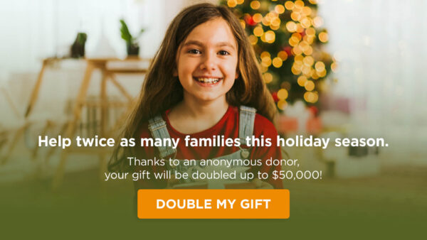 Help twice as many families this holiday season.